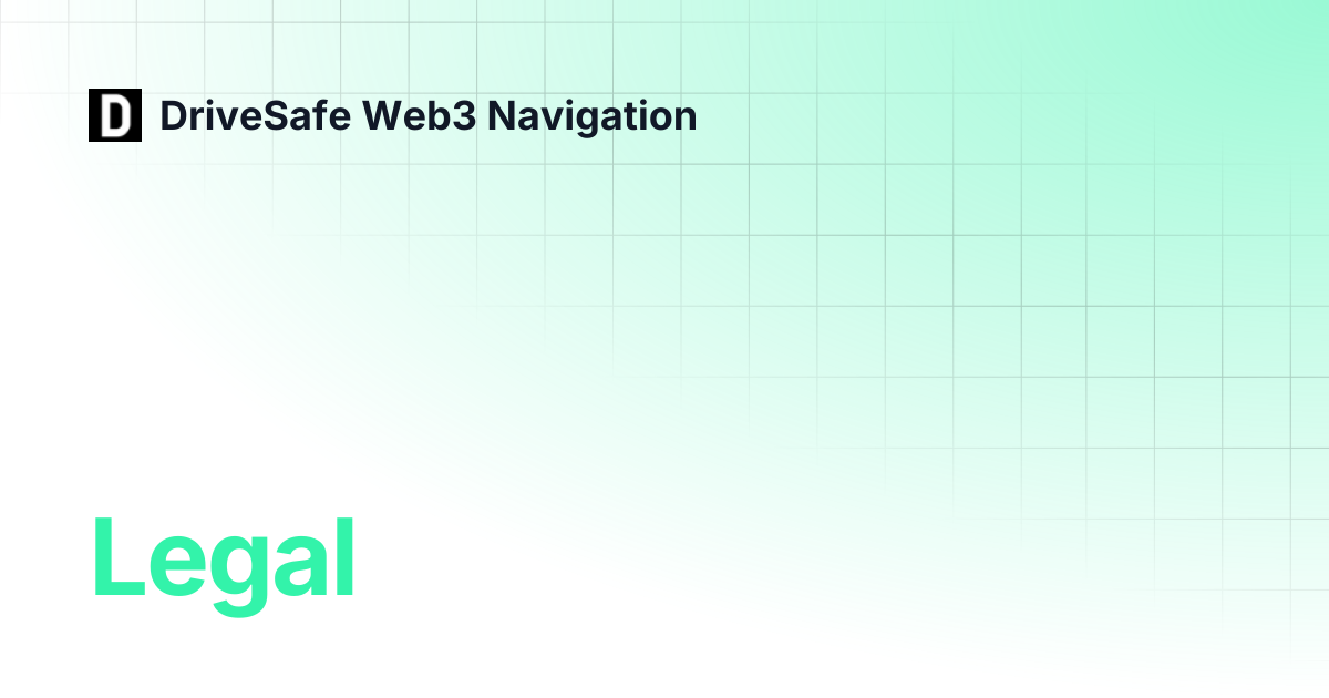 Legal | DriveSafe Web3 Navigation